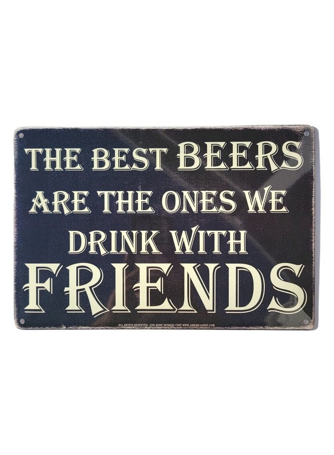 AMERICAN WIT (The Best BEERS are The Ones We Drink With FRIENDS) 8" x 12" Metal Tin Funny Bar Sign Wall Decor Plaque Poster Chalk Rustic Rusty Vintage Retro Look - Image 1